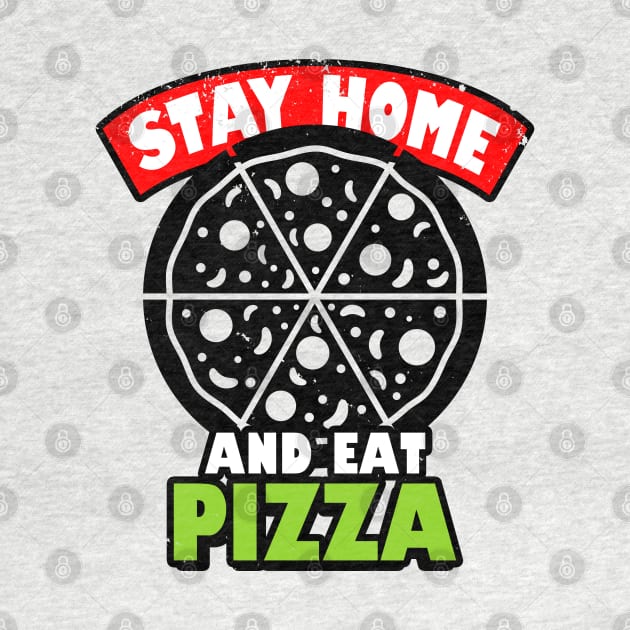 Pizza Lover Stay Home Eat Pizza Funny Quarantine Retro Vintage Slogan Meme by BoggsNicolas